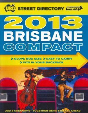 UBD/Gregorys Brisbane Compact Street Directory 2013, 13th Ed by Various