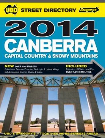 UBD/Gregorys Canberra, Capital Country And Snowy Mountains Directory 2014, 18th Ed by Various