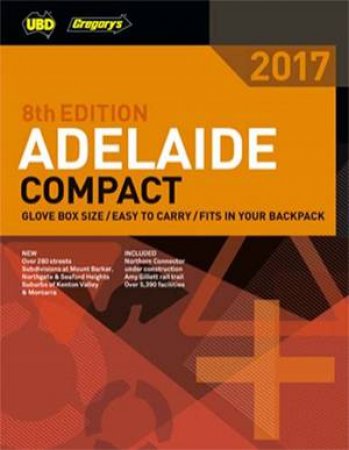 UBD/Gregory's 2017 Adelaide Compact Street Directory - 8th Ed by Various