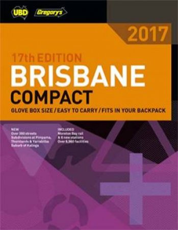 UBD/Gregory's 2017 Brisbane Compact Street Directory - 17th ed by Various