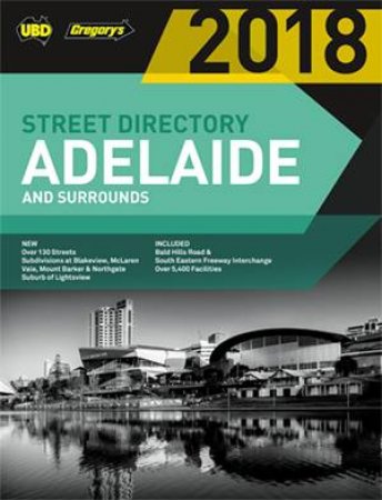 UBD/Gregory's Adelaide Street Directory 2018, 56th ed by Various