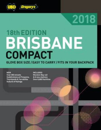 Brisbane Compact Street Directory 2018 18th Ed by UBD Gregory's