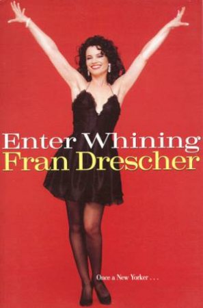 Enter Whining by Fran Drescher