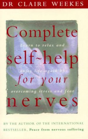 Complete Self-Help For Your Nerves by Claire Weekes