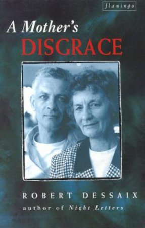 A Mother's Disgrace by Robert Dessaix