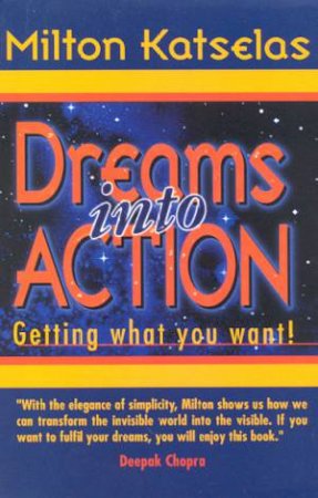 Dreams Into Action by Milton Katselas