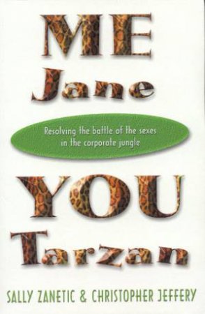 Me Jane, You Tarzan by Sally Zanetic & Chris Jeffery