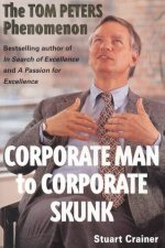 Corporate Man To Corporate Skunk The Tom Peters Phenomenon