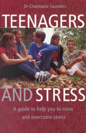 Teenagers And Stress by Dr Charmaine Saunders