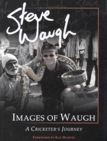 Images Of Waugh: A Cricketer's Journey by Steve Waugh