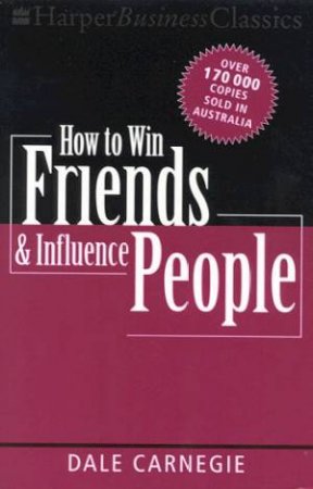 How To Win Friends And Influence People by Dale Carnegie