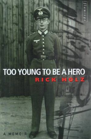 Too Young To Be A Hero by Rick Holz