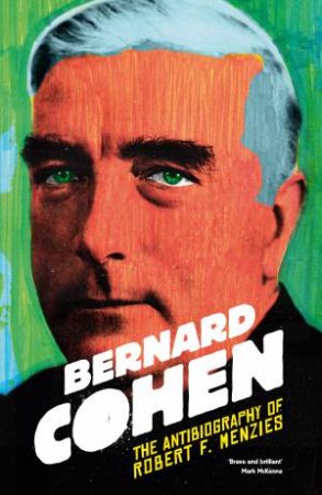 The Antibiography of Robert F. Menzies by Bernard Cohen