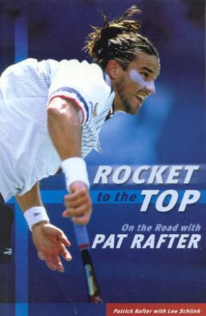 Rocket To The Top by Patrick Rafter & Leo Schlink