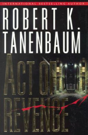 Act Of Revenge by Robert K Tanenbaum