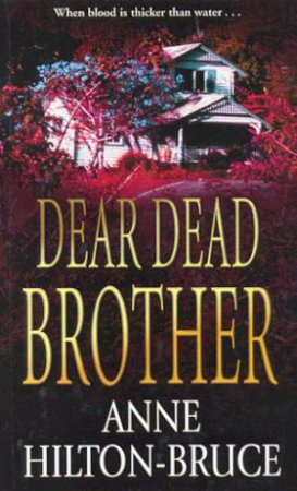 Dear Dead Brother by Anne Hilton-Bruce