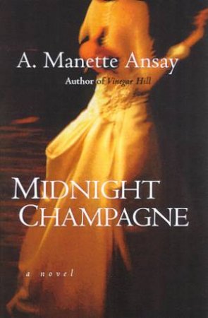 Midnight Champagne by A Manette Ansay