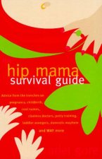 The Hip Mama Survival Guide