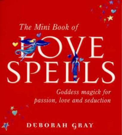 The Goddess Book Of Love Spells by Deborah Gray