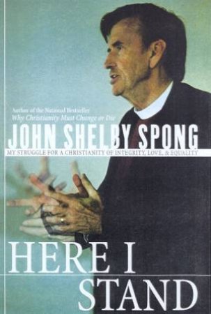 Here I Stand by John Shelby Spong