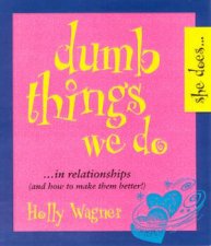 Dumb Things We Do