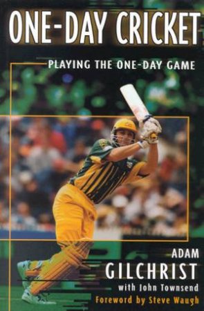 One-Day Cricket by Adam Gilchrist & John Townsend
