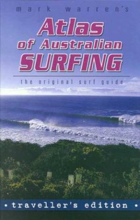 Atlas Of Australian Surfing - Traveller's Edition by Mark Warren