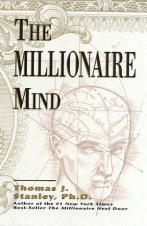 Millionaire Mind by Thomas J Stanley & William Danko