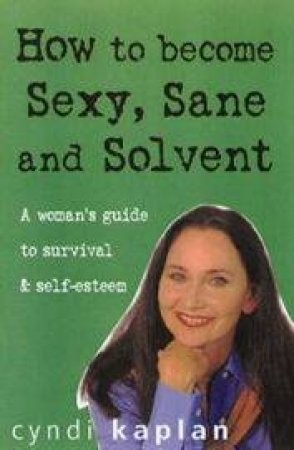 Sexy Sane And Solvent by Cyndi Kaplan-Freiman