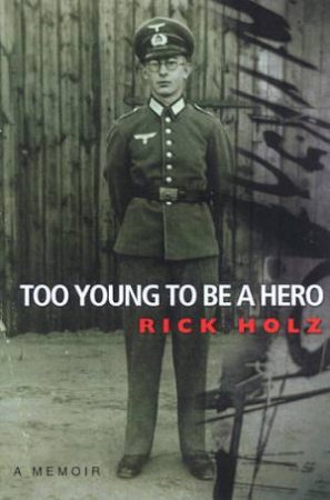 Too Young To Be A Hero by Rick Holz