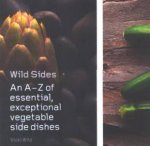 Wild Sides An AZ Of Exceptional Essential Vegetable Side Dishes