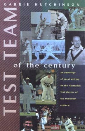 Test Team Of The Century by Garrie Hutchinson