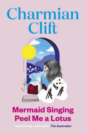 Mermaid Singing & Peel Me A Lotus by Charmian Clift