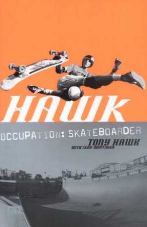 Hawk: Occupation Skateboarder by Tony Hawk & Sean Mortimer