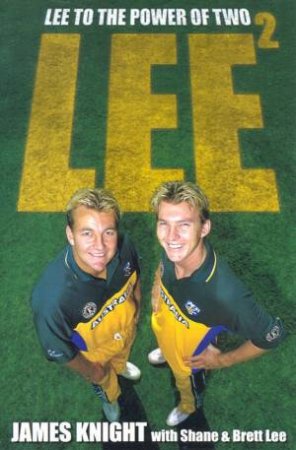 Lee To The Power Of Two by James Knight & Shane & Brett Lee