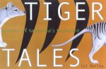 Tiger Tales Stories of Tasmanias Thylacine