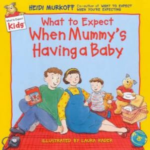 What To Expect Kids: What To Expect When Mummy's Having A Baby by Heidi Murkoff