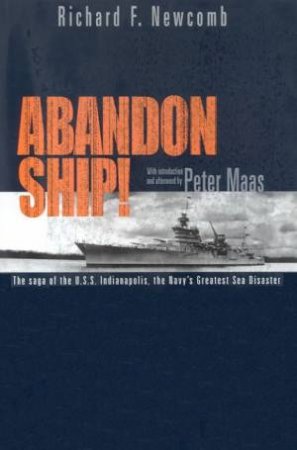 Abandon Ship!: The Saga Of The USS Indianapolis, The Navy's Greatest Sea Disaster by Richard F Newcomb