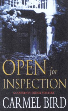 A Courtney Frome Mystery: Open For Inspection by Carmel Bird