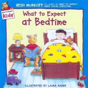 What To Expect Kids: What To Expect At Bedtime by Heidi Murkoff