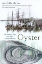 Oyster The Amazing Story Of A Unique Australian Mollusc