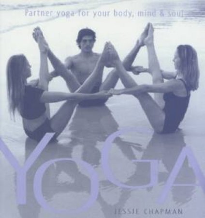 Partner Yoga For Your Body, Mind & Soul by Jessie Chapman