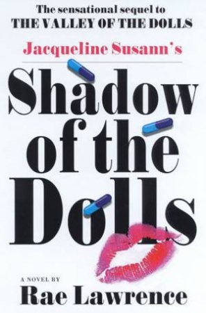 Jacqueline Susann's Shadow Of The Dolls by Rae Lawrence