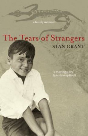 The Tears Of Strangers: A Memoir by Stan Grant
