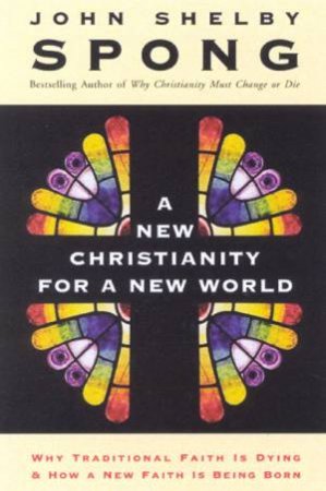 A New Christianity For A New World by John Shelby Spong