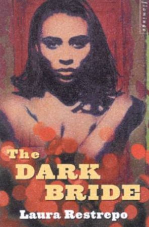 The Dark Bride by Laura Restrepo