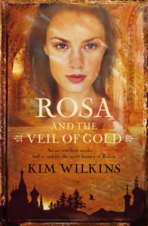 Rosa And The Veil Of Gold by Kim Wilkins