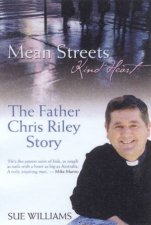 Mean Streets Kind Heart The Father Chris Riley Story