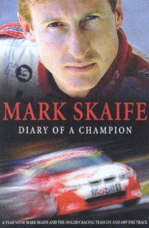 Mark Skaife: Diary Of A Champion by Mark Skaife