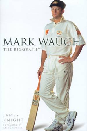 Mark Waugh: The Biography by James Knight